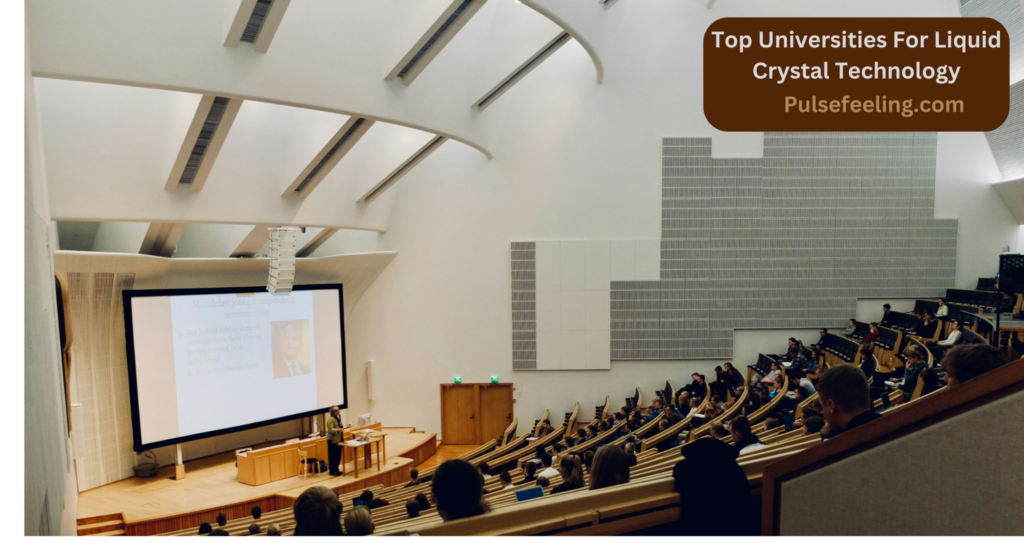 Most Important Universities for Liquid Crystal Technology – Leading Research Centers